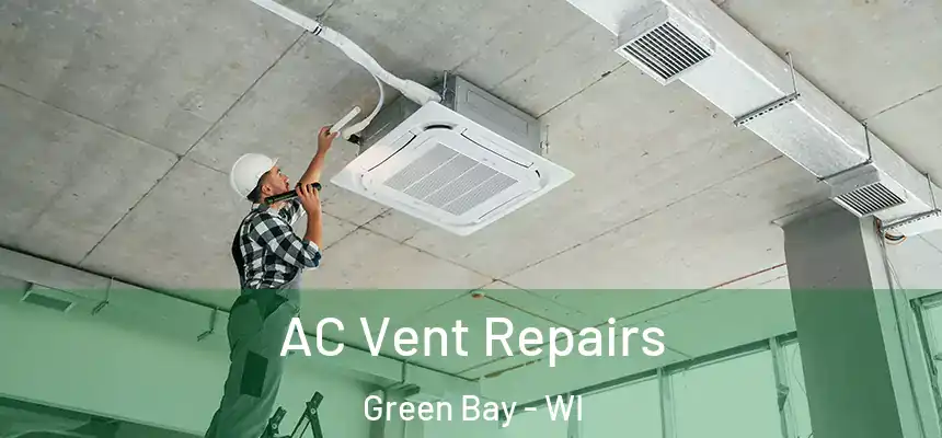  AC Vent Repairs Green Bay - WI