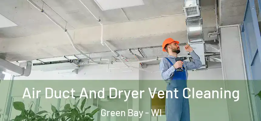  Air Duct And Dryer Vent Cleaning Green Bay - WI