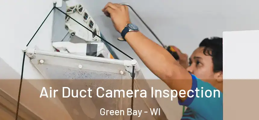 Air Duct Camera Inspection Green Bay - WI