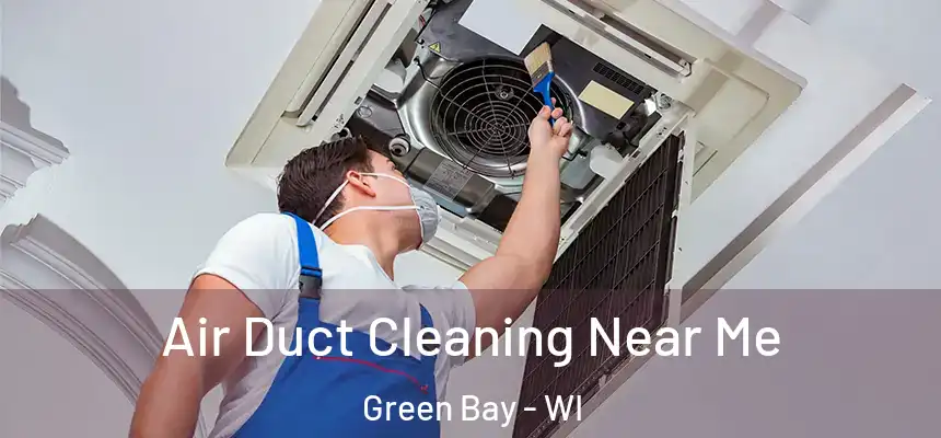  Air Duct Cleaning Near Me Green Bay - WI
