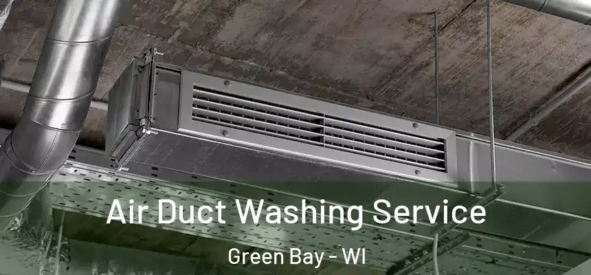 Air Duct Washing Service Green Bay - WI