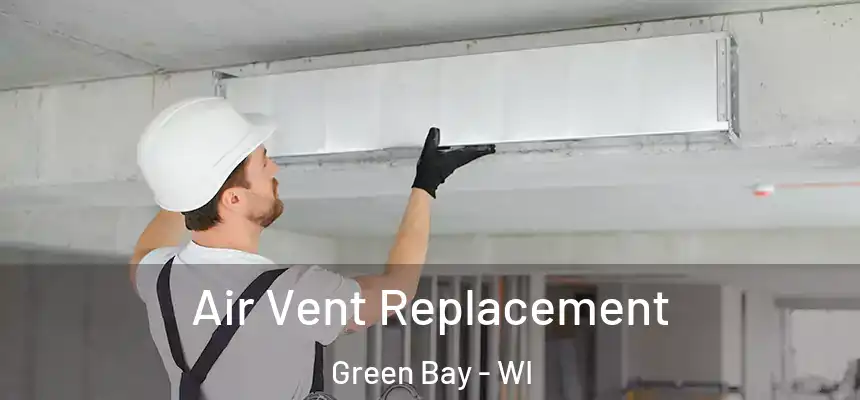  Air Vent Replacement Green Bay - WI
