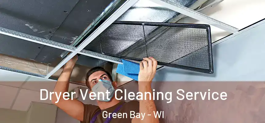 Dryer Vent Cleaning Service Green Bay - WI