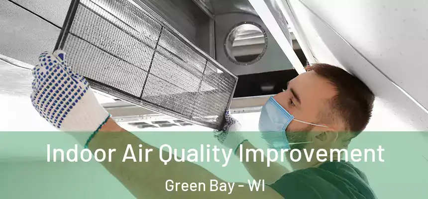  Indoor Air Quality Improvement Green Bay - WI