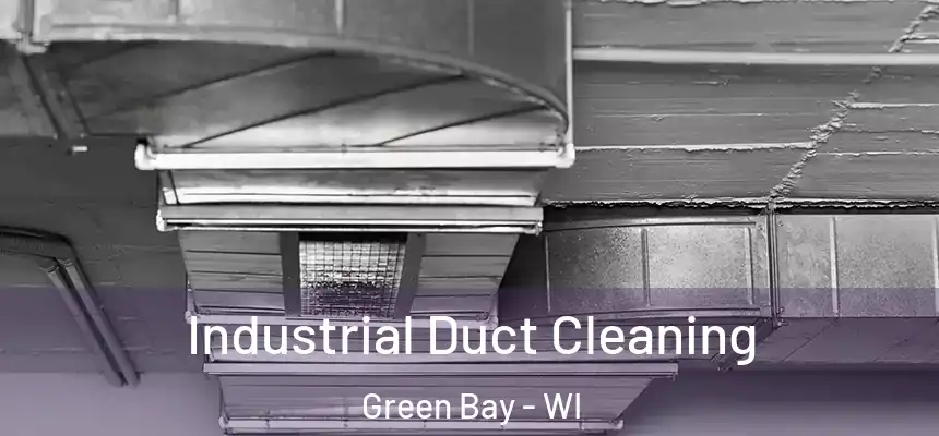 Industrial Duct Cleaning Green Bay - WI