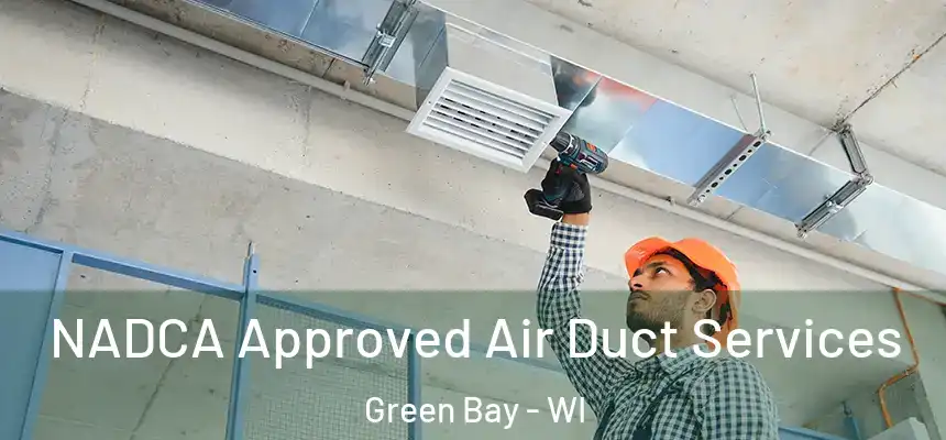  NADCA Approved Air Duct Services Green Bay - WI