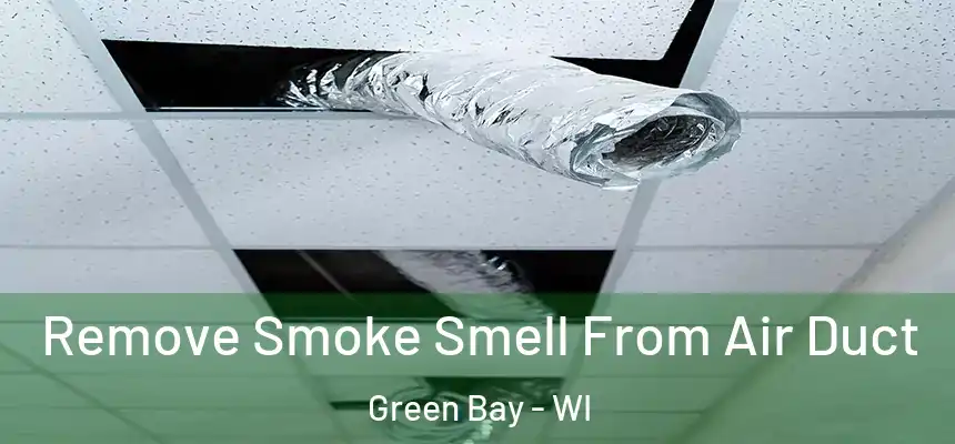  Remove Smoke Smell From Air Duct Green Bay - WI