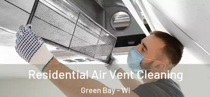 Residential Air Vent Cleaning Green Bay - WI